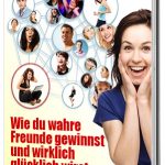 Wie du wahre Freunde gewinnst und glücklich wirst 1