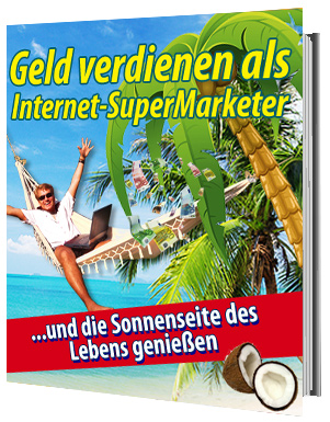 Geld verdienen als Internet-SuperMarketer