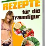 Rezepte für die Traumfigur 1